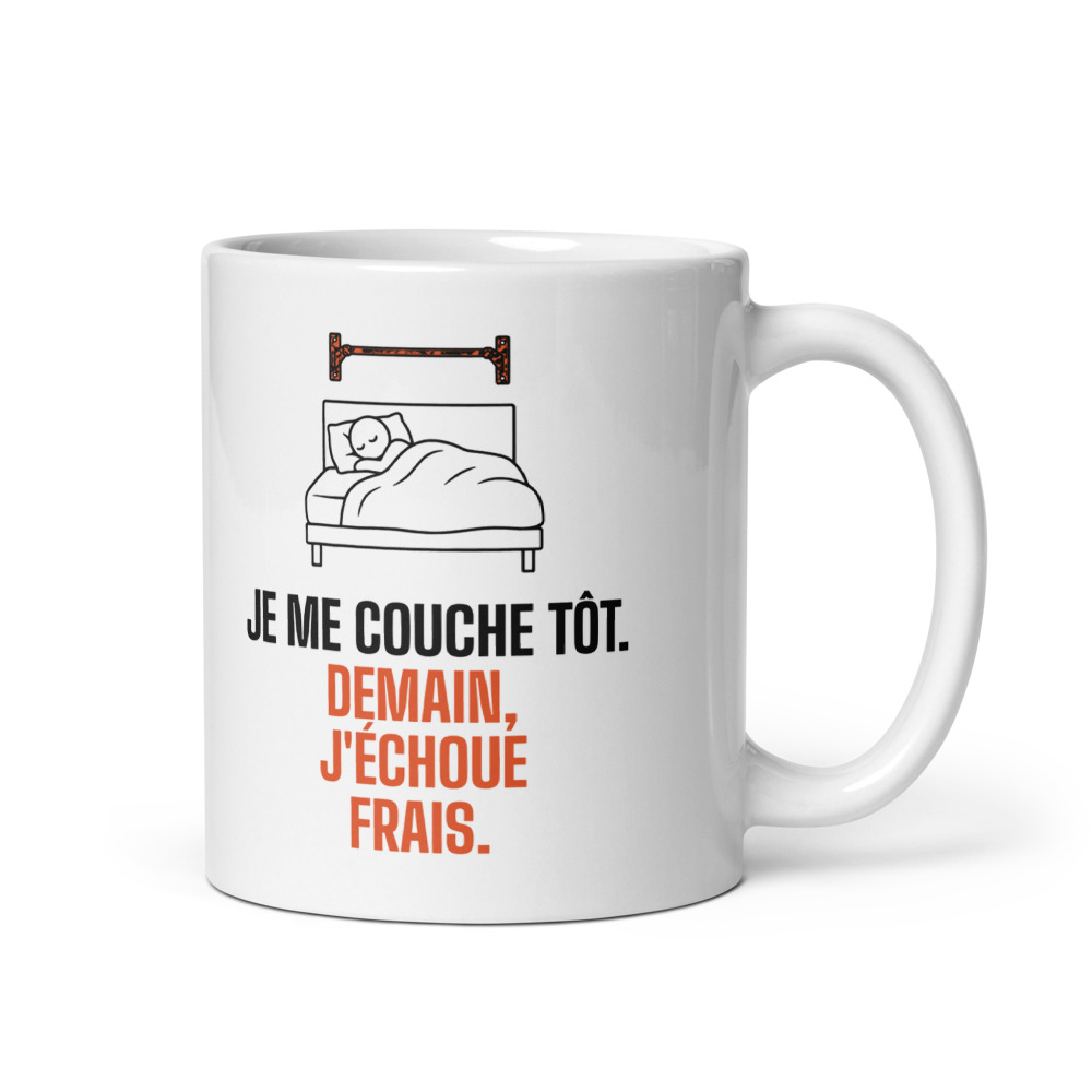 Mug 33 cl « Je me couche tôt. Demain, j'échoue frais. »