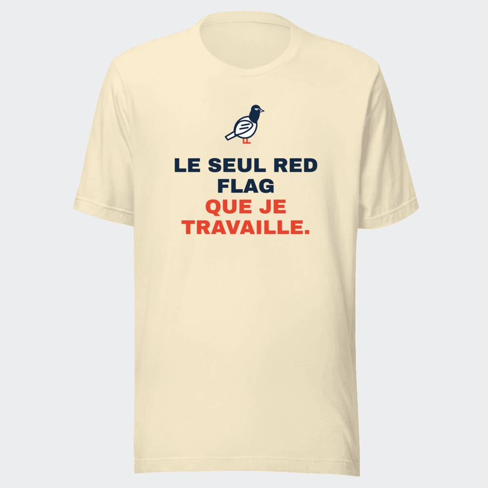 T-shirt écru « Le seul red flag que je travaille. »