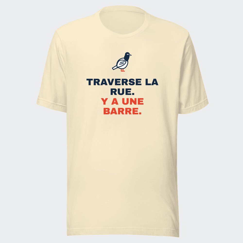 T-shirt écru « Traverse la rue. Y a une barre. »